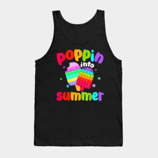 Poppin Into Summer Fidget Toy Icecream Last Day Of School Tank Top